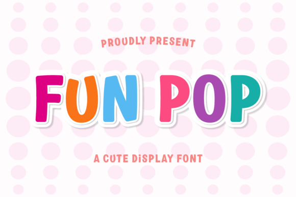 Fun Pop: A Display Font That Makes Your Headlines Instantly Recognizable